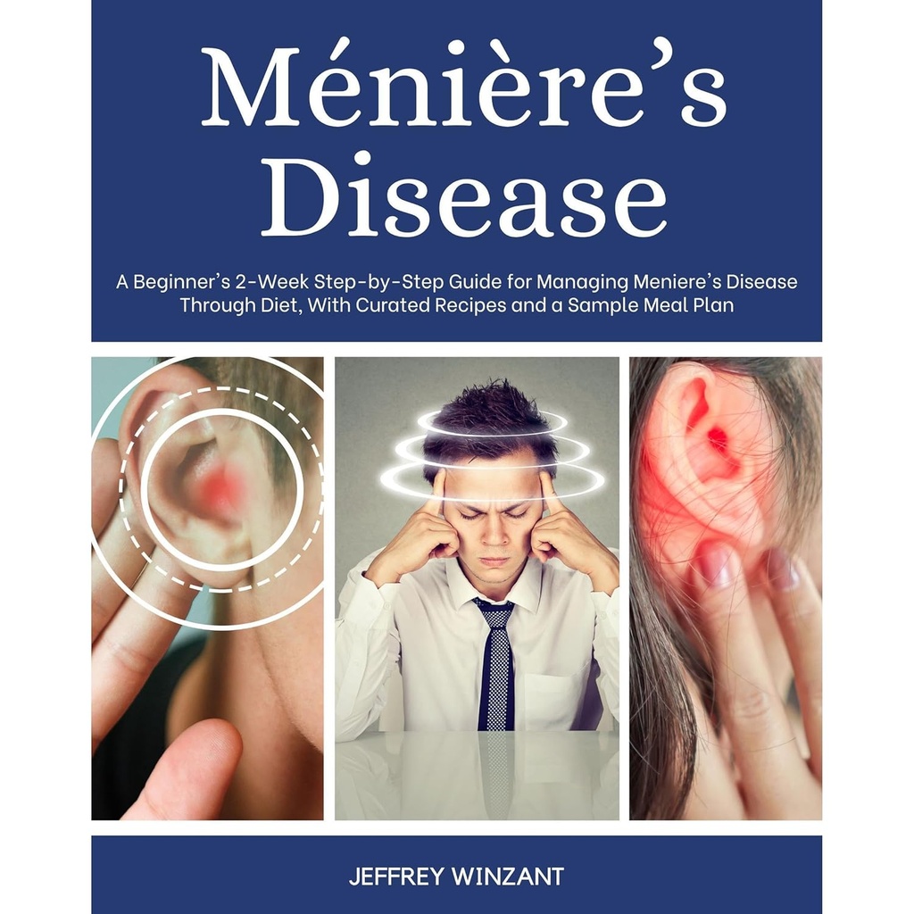Ménièreの病気:食事療法を通してMeniereの病気を管理するための初心者の2週のステップバイステップガイド、キュレーションレシピとサンプルミールプラン
