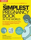 世界で一番シンプルな妊娠本:健康で幸せな妊娠と出産のためのイラーステッド、グレーブアンドドガイド