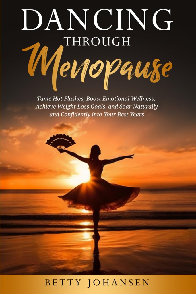 月経閉経によるダンス: 熱いフラッシュ、感情的なウェルネスをブーストし、体重減少目標を達成し、自然とあなたの最高の年に自信を持って