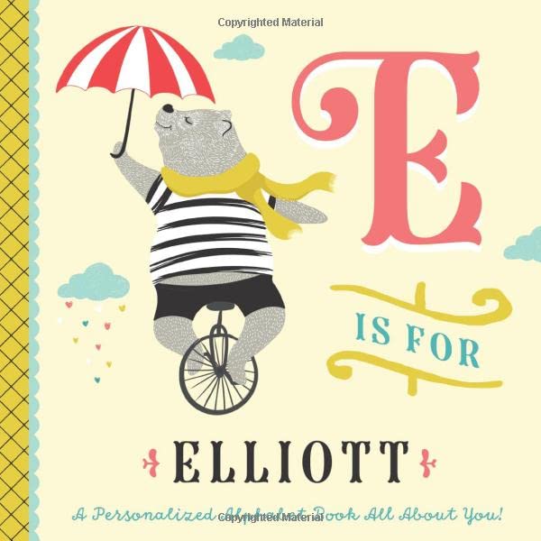 E is for Elliott: A Personalized Alphabet Book All About You! (Personalized Children's Book)