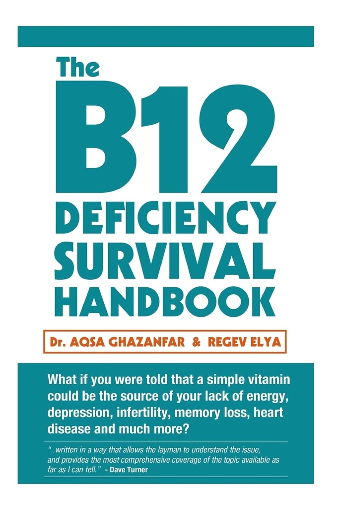 B12欠乏生存ハンドブック:永久的な神経および脳損傷の前にあなたのビタミンB12の欠乏を修正