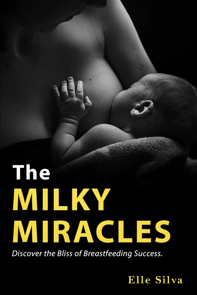 The Milky Miracles: Discover the Bliss of Breastfeeding Success