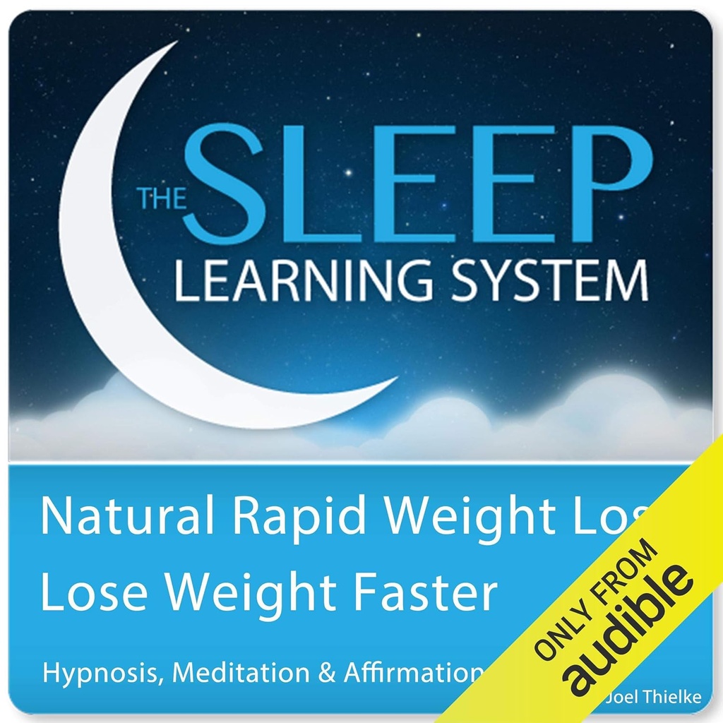 Natural Rapid Weight Loss, Lose Weight Faster with Hypnosis, Meditation, and Affirmations: The Sleep Learning System