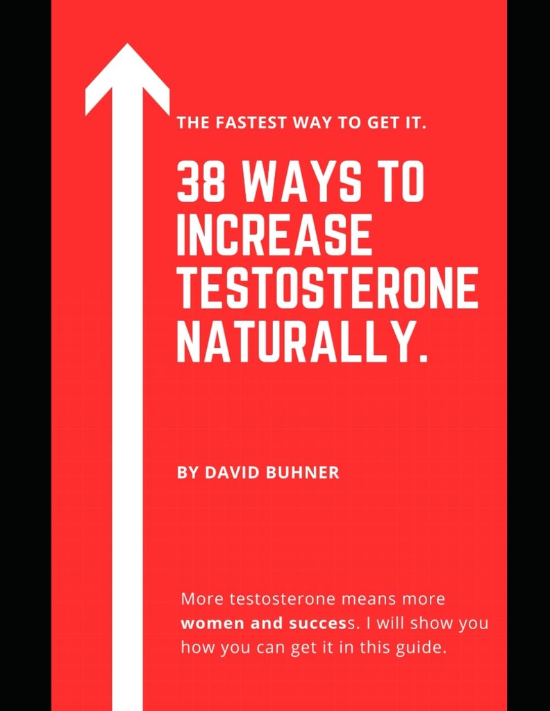 38 自然にテストステロンを増やす方法.: サプリメント, 食品やライフスタイル習慣は、あなたの真の男性性と性的健康を改善するために習慣.