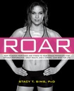 ROAR:あなたの食べ物とフィットネスを最適なパフォーマンス、素晴らしい健康、そして人生のためのあなたのユニークな女性生理学に合わせる方法
