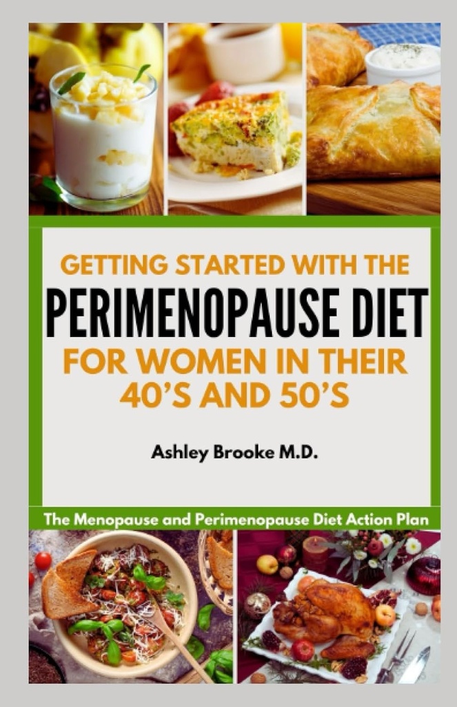 PERIMENOPAUSE DIET で始まる取得: 40 年代と 50 年代の女性のための月経閉症と無期限ダイエットアクションプラン