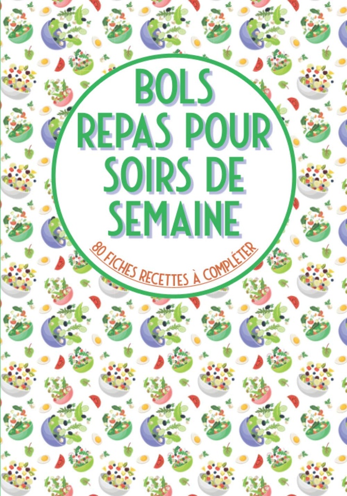 Bols の reas は soir の de semaine を 80 インチの recettes の compléter 注ぎます: Livre de 料理 à remplir̅bouddha ボウル ケーキ ボウル et 注ぎます vos recettes préférées en ボルドーグランドフォーマット (フランス語版)