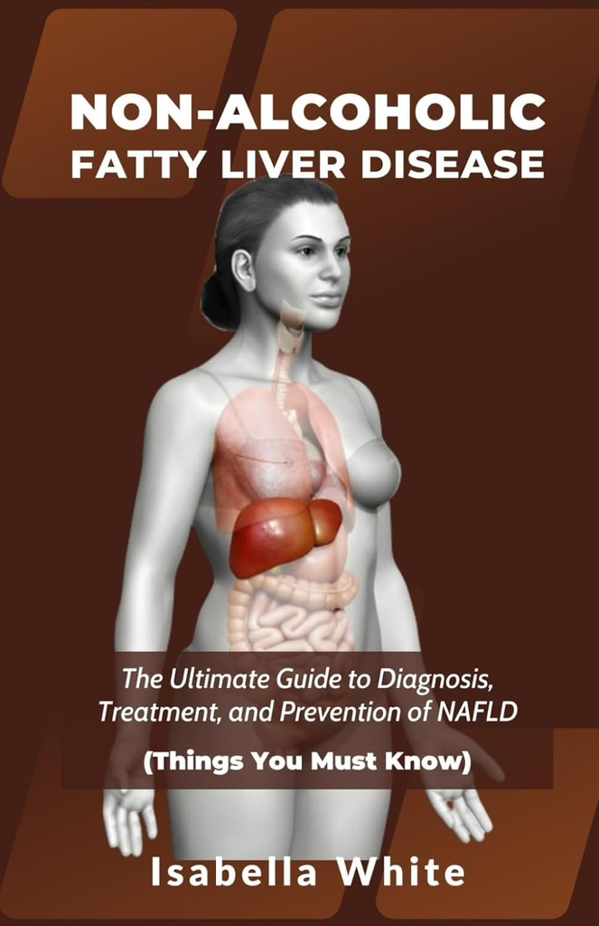 NON-ALCOHOLIC FATTY LIVER DISEASE:NAFLDの診断、治療、予防への究極のガイド(知っておくべきこと)