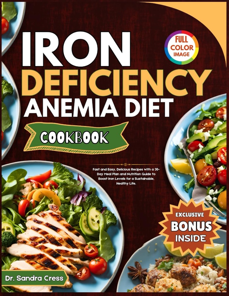 IRON DEFICIENCY ANEMIA DIET COOKBOOK: 迅速かつ簡単に、30日間の食事プランと栄養ガイド付きのおいしいレシピは、持続可能な健康的な生活のために鉄レベルをブースト