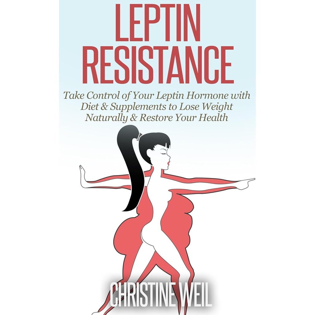 Leptinの抵抗:あなたのLeptinのホルモンの制御を取りなさいダイエット及び補足は重量を自然に失います及びあなたの健康を元通りにして下さい