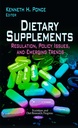 Dietary Supplements: Regulation, Policy Issues, and Emerging Trends (Nutrition and Diet Research Progress)
