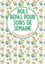 Bols の reas は soir の de semaine を 80 インチの recettes の compléter 注ぎます: Livre de 料理 à remplir̅bouddha ボウル ケーキ ボウル et 注ぎます vos recettes préférées en ボルドーグランドフォーマット (フランス語版)