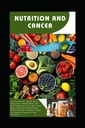 Nutrition and cancer: Harnessing Dietary Choices for Cancer Prevention and Recovery